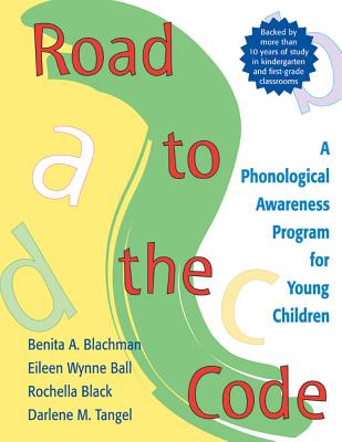 Road to the Code: A Phonological Awareness Program for Young Children - Blachman, Benita, and Ball, Eileen, and Black, Rochella