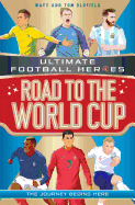Road to the World Cup (Ultimate Football Heroes - the Number 1 football series): Collect them all!