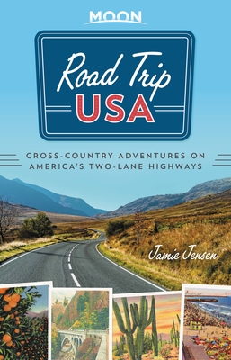 Road Trip USA: Cross-Country Adventures on America's Two-Lane Highways - Jensen, Jamie