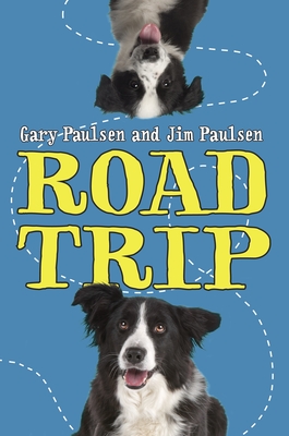 Road Trip - Paulsen, Gary, and Paulsen, Jim