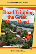 Road Tripping the Great River Road: Volume 1: 18 Trips Along the Upper Mississippi River