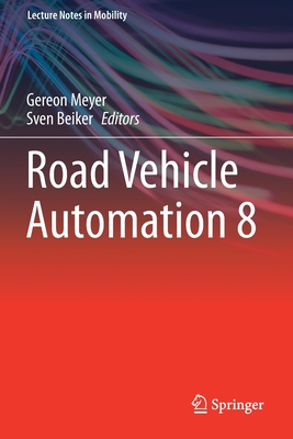 Road Vehicle Automation 8 - Meyer, Gereon (Editor), and Beiker, Sven (Editor)