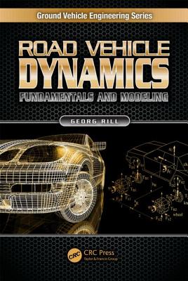 Road Vehicle Dynamics: Fundamentals and Modeling - Rill, Georg
