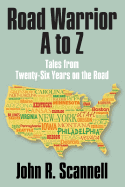 Road Warrior A to Z: Tales from Twenty-Six Years on the Road