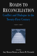 Roads to Reconciliation: Conflict and Dialogue in the Twenty-First Century