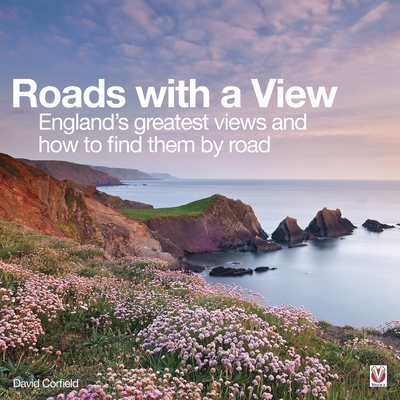 Roads with a View: England'S Greatest Views and How to Find Them by Road - Corfield, David