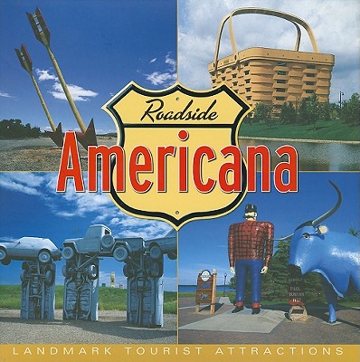 Roadside Americana: Landmark Tourist Attractions - Peterson, Eric