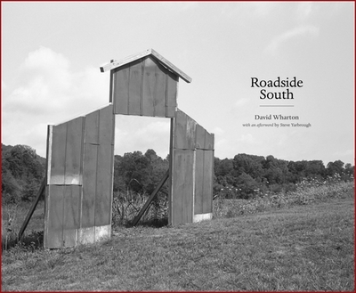Roadside South - Wharton, David (Photographer), and Yarbrough, Steve (Afterword by)