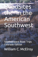 RoadSites tm - In the American Southwest: Southwestern Road Trips Colorado Edition