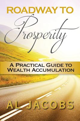 Roadway to Prosperity: A Practical Guide to Wealth Accumulation - Jacobs, Al