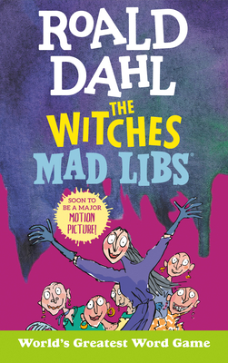 Roald Dahl: The Witches Mad Libs: World's Greatest Word Game - Dahl, Roald, and Roarke, Tristan