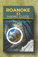 Roanoke Hiking Guide 2025: Exploring Virginia's Star City Trails in the Blue Ridge