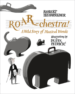 Roar-Chestra!: A Wild Story of Musical Words - Heidbreder, Robert