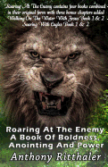 Roaring at the Enemy: A Book of Boldness, Anointing and Power