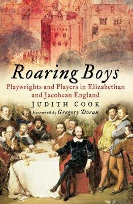 Roaring Boys: Shakespeare's Rat Pack - Cook, Judith