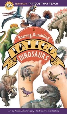 Roaring, Rumbling Tattoo Dinosaurs: 50 Temporary Tattoos That Teach - Roehrig, Artemis