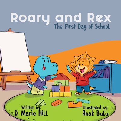 Roary and Rex: The First Day of School - Hill, D Marie