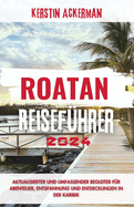 Roatan Reisef?hrer: Aktualisierter und umfassender Begleiter f?r Abenteuer, Entspannung und Entdeckungen in der Karibik