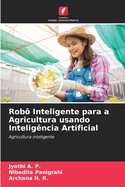 Rob? Inteligente para a Agricultura usando Intelig?ncia Artificial