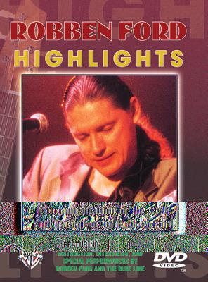 Robben Ford Highlights: A Documentation of the Styles and Techniques of Robben Ford, DVD - Ford, Robben