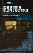 Robbery in the Illegal Drugs Trade: Violence and Vengeance