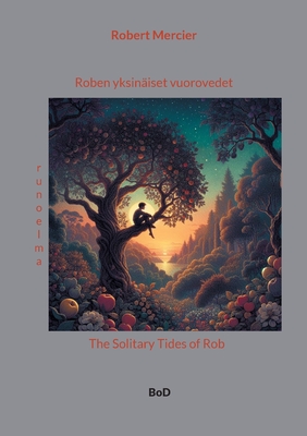 Roben yksin?iset vuorovedet: The Solitary Tides of Rob - Mercier, Robert