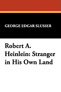 Robert A. Heinlein: Stranger in His Own Land