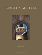 Robert A. M. Stern: Buildings and Projects 2004-2009
