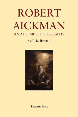 Robert Aickman: An Attempted Biography - Russell, R.B.