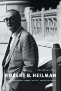 Robert B. Heilman: His Life in Letters