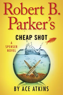 Robert B. Parker's Cheap Shot - Atkins, Ace
