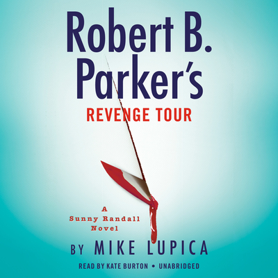 Robert B. Parker's Revenge Tour - Lupica, Mike, and Burton, Kate (Read by)