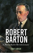 Robert Barton: A Remarkable Revolutionary