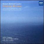 Robert Benford Lepley: Visions Within - Amy London (alto); Billy Drewes (clarinet); Caprice Fox (vocals); Damon Meader (clarinet); Damon Meader (sax);...