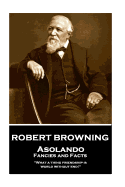 Robert Browning - Asolando: Fancies and Facts: What a Thing Friendship Is, World Without End!