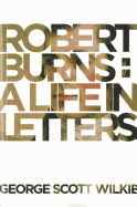 Robert Burns: A Life in Letters