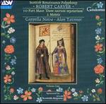 Robert Carver: 10-Part Mass 'Dum sacrum mysterium'; 2 Motets - Cappella Nova