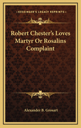 Robert Chester's Loves Martyr or Rosalins Complaint