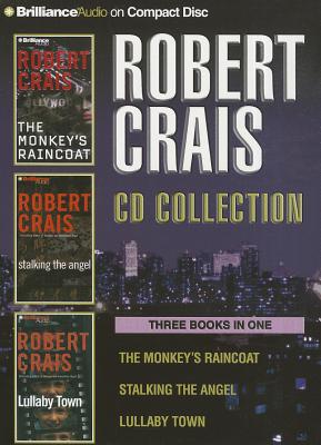 Robert Crais CD Collection 2: The Monkey's Raincoat, Stalking the Angel, Lullaby Town - Crais, Robert, and Various (Read by)