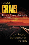 Robert Crais: Three Great Novels: The Bestsellers: LA Requiem, Demolition Angel, Hostage