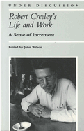 Robert Creeley's Life and Work: A Sense of Increment