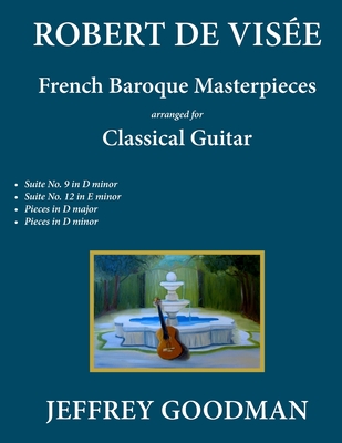 Robert de Vise: French Baroque Masterpieces for the Classical Guitar - Goodman, Jeffrey