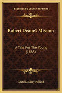 Robert Deane's Mission: A Tale For The Young (1885)