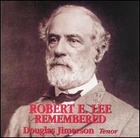 Robert E. Lee Remembered - Douglas Jimerson