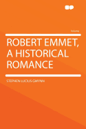 Robert Emmet, a Historical Romance