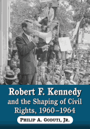 Robert F. Kennedy and the Shaping of Civil Rights, 1960-1964