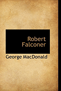 Robert Falconer - MacDonald, George