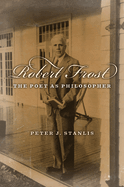 Robert Frost: The Poet as Philosopher