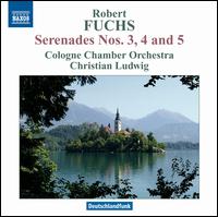 Robert Fuchs: Serenades Nos. 3, 4 & 5 - Cologne Chamber Orchestra; Christian Ludwig (conductor)