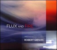 Robert Gibson: Flux & Fire - Aeolus Quartet; Ali Yazdanfar (double bass); Audrey Andrist (piano); Eric Kutz (cello); James Stern (violin);...